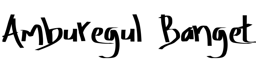 Font Amburegul Banget by Aydi Rainkarnichi