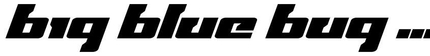 Preview Big Blue Bug Super-Italic