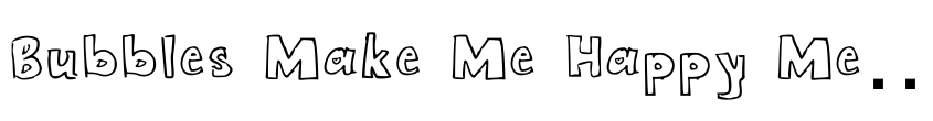 Font Bubbles Make Me Happy Medium by Unknown