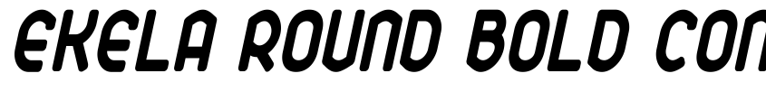 Preview Ekela Round Bold Condensed Italic