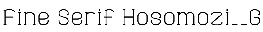 Preview Fine Serif Hosomozi__G