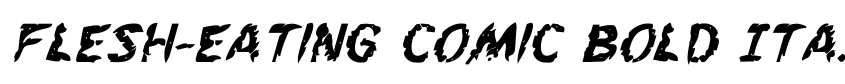Preview Flesh-Eating Comic Bold Italic
