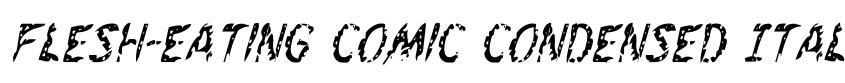 Preview Flesh-Eating Comic Condensed Italic