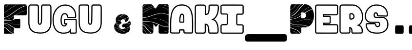 Font Fugu & Maki_PersonalUseOnly by Gregory Medina ©dcodesign