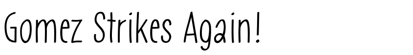 Font Gomez Strikes Again! by Unknown