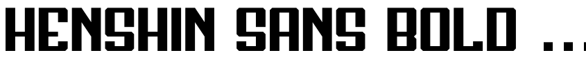 Preview Henshin Sans Bold Demo