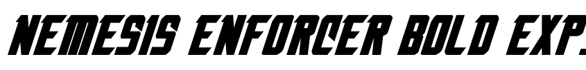 Font Nemesis Enforcer Bold Expanded Italic by Daniel Zadorozny