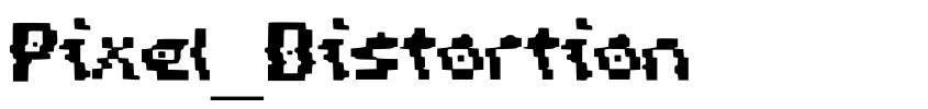 Font Pixel_Distortion by Unknown