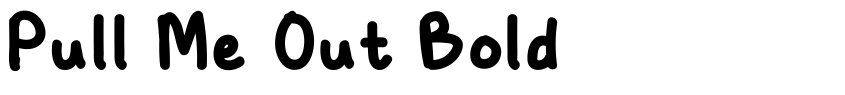 Preview Pull Me Out Bold