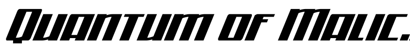 Font Quantum of Malice Expand Ital by Daniel Zadorozny