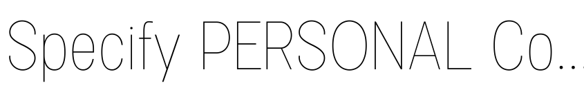 Preview Specify PERSONAL Condensed Thin