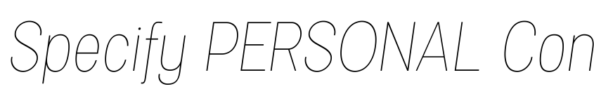 Preview Specify PERSONAL Condensed Thin Italic