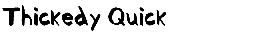 Font Thickedy Quick by Unknown