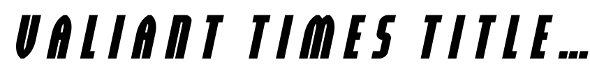 Preview Valiant Times Title Italic