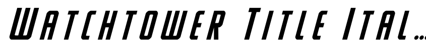Preview Watchtower Title Italic