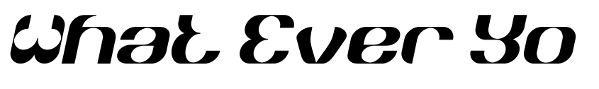 Preview What Ever You Are Italic